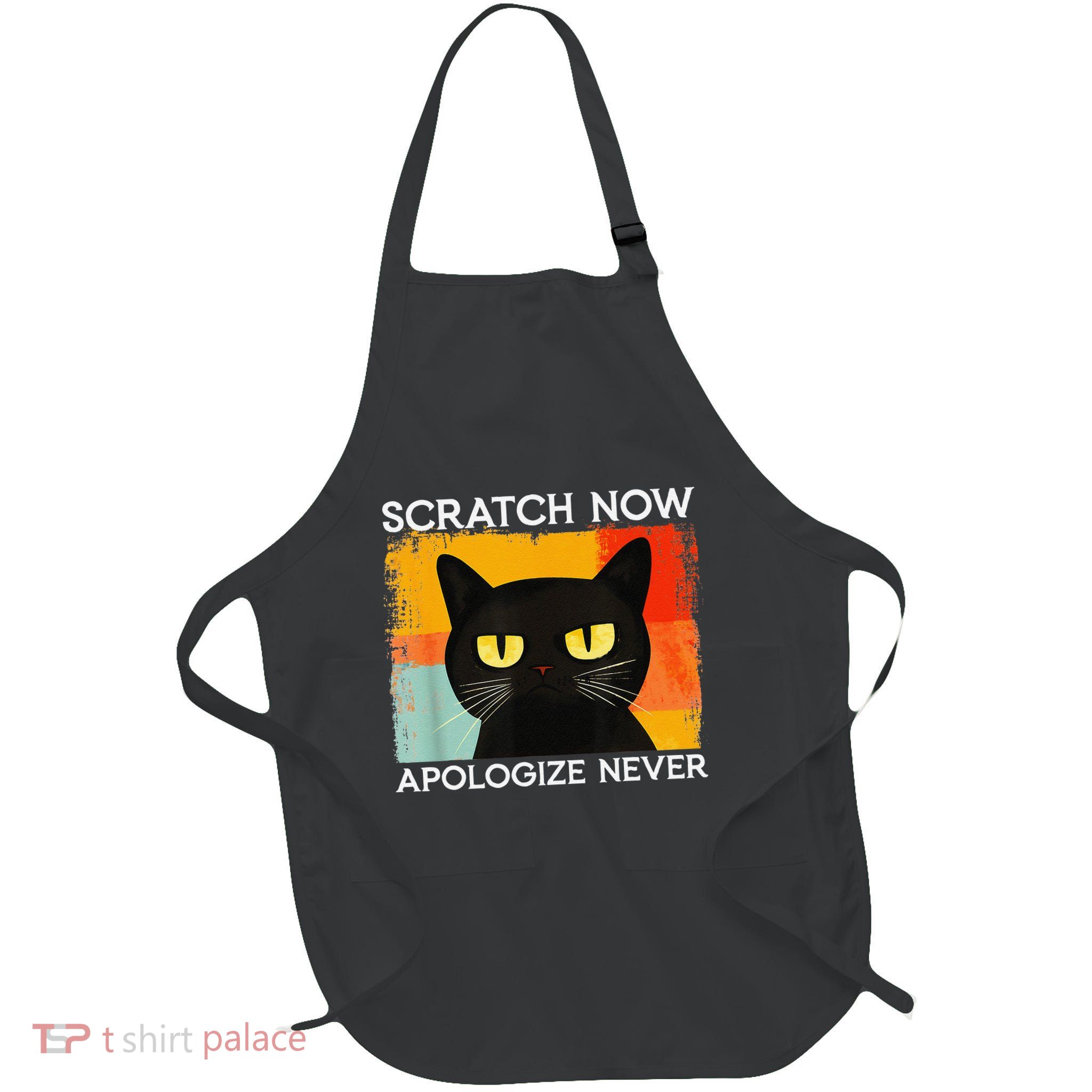 Funny Silly Cat Scratch Now Apologize Never Sarcastic Saying Full-Length Apron With Pockets