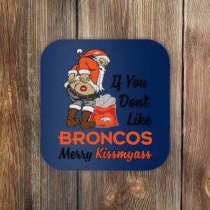 Funny Santa Claus Merry Kiss My Ass If You Dont Like Broncos Merry Christmas Coaster