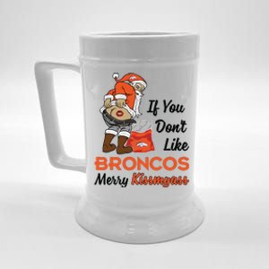 Funny Santa Claus Merry Kiss My Ass If You Dont Like Broncos Merry Christmas Beer Stein