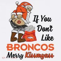 Funny Santa Claus Merry Kiss My Ass If You Dont Like Broncos Merry Christmas Button