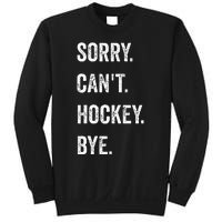 Funny Sorry Can't Hockey Bye Hockey Player Coach Team Sweatshirt