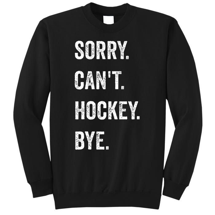 Funny Sorry Can't Hockey Bye Hockey Player Coach Team Sweatshirt