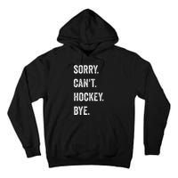 Funny Sorry Can't Hockey Bye Hockey Player Coach Team Tall Hoodie