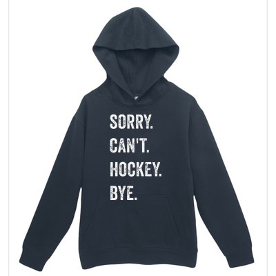 Funny Sorry Can't Hockey Bye Hockey Player Coach Team Urban Pullover Hoodie