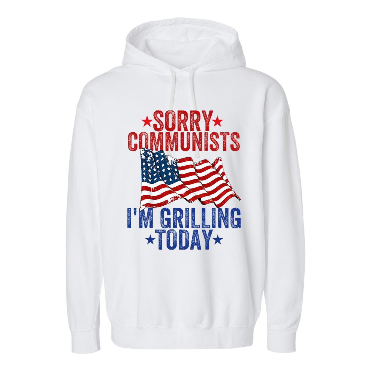 Funny Sorry Communists IM Grilling Today Garment-Dyed Fleece Hoodie