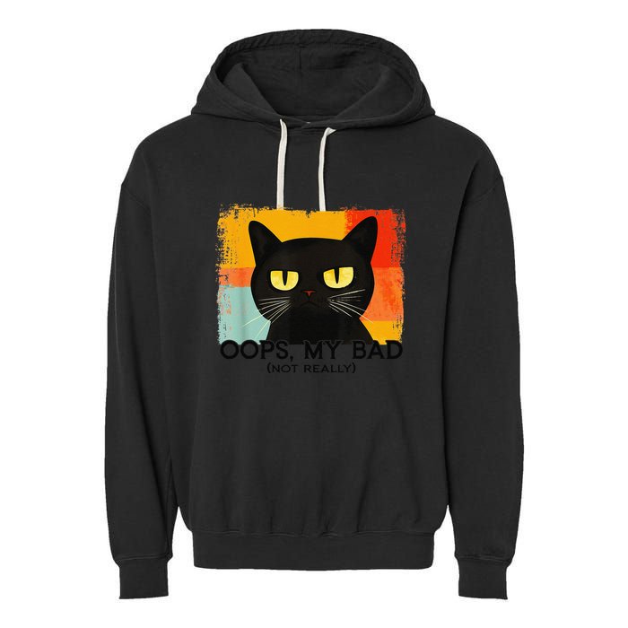 Funny Silly Cat Oops My Bad Not Really Sarcastic Saying Cat Garment-Dyed Fleece Hoodie