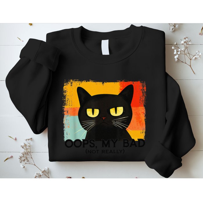 Funny Silly Cat Oops My Bad Not Really Sarcastic Saying Cat Sweatshirt
