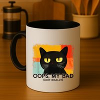 Funny Silly Cat Oops My Bad Not Really Sarcastic Saying Cat Mug