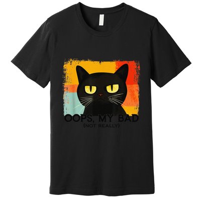 Funny Silly Cat Oops My Bad Not Really Sarcastic Saying Cat Premium T-Shirt