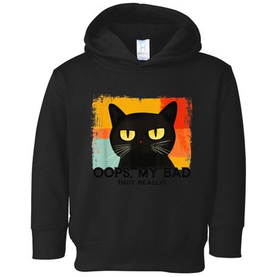 Funny Silly Cat Oops My Bad Not Really Sarcastic Saying Cat Toddler Hoodie