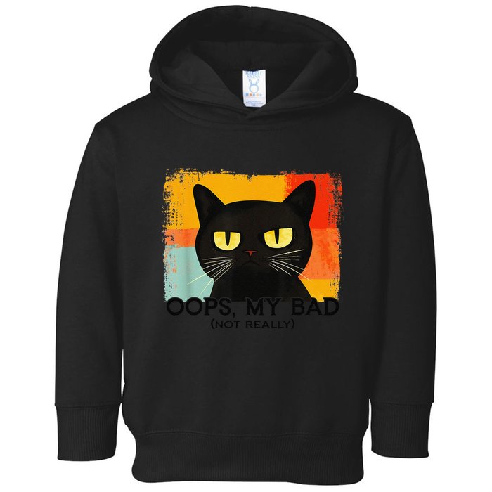 Funny Silly Cat Oops My Bad Not Really Sarcastic Saying Cat Toddler Hoodie