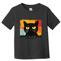 Funny Silly Cat Oops My Bad Not Really Sarcastic Saying Cat Toddler T-Shirt