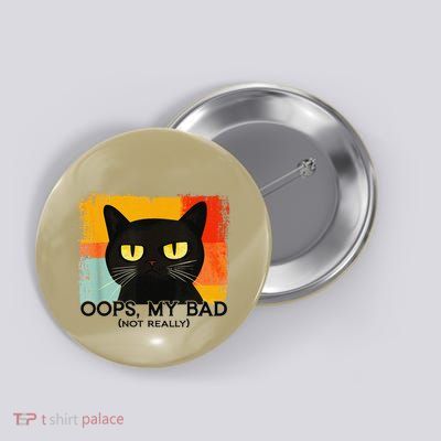 Funny Silly Cat Oops My Bad Not Really Sarcastic Saying Cat Button