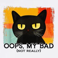 Funny Silly Cat Oops My Bad Not Really Sarcastic Saying Cat Garment-Dyed Sweatshirt