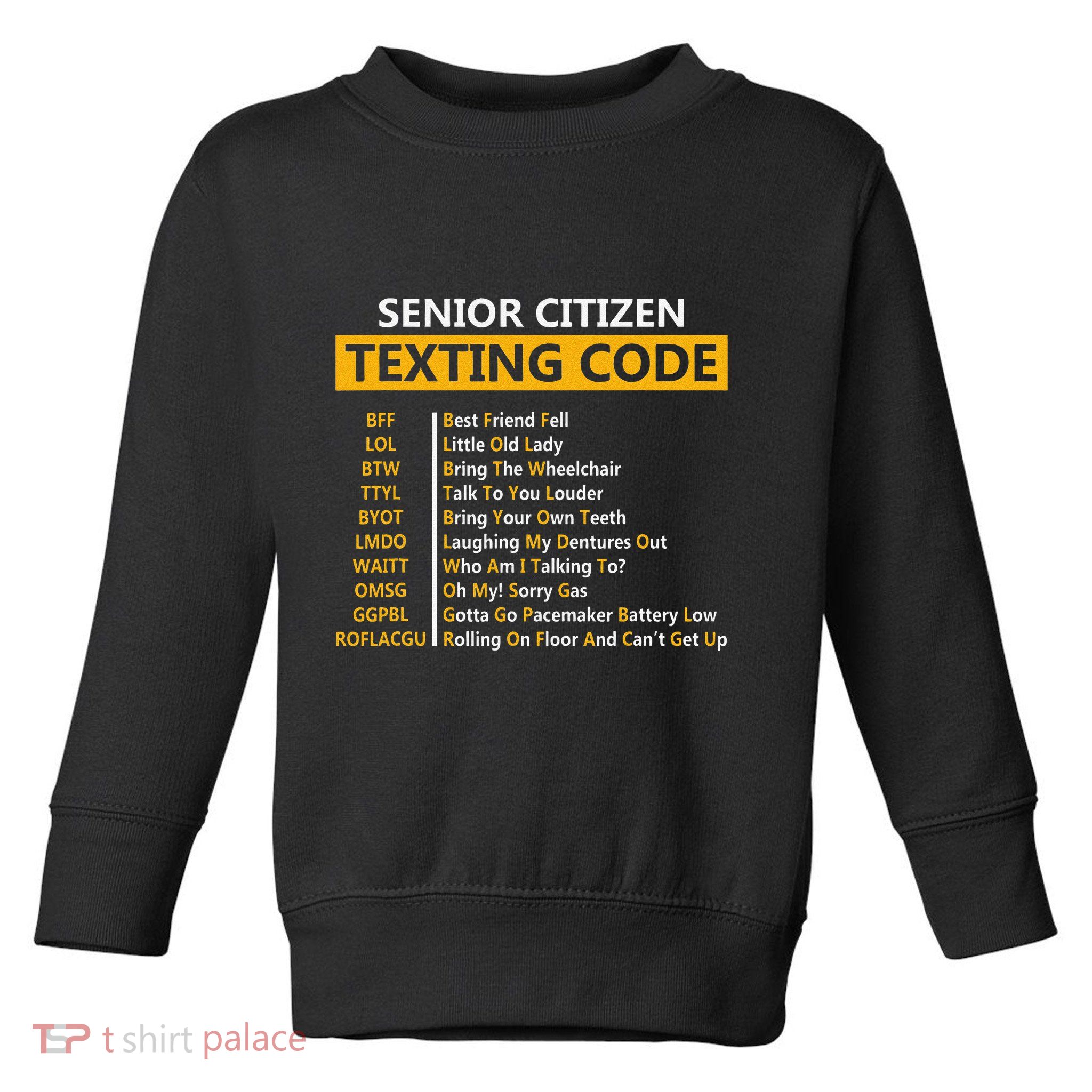 Funny Senior CitizenS Texting Code Fathers Day For Grandpa Toddler Sweatshirt