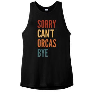 Funny Sorry CanT Orcas Bye Gift Ladies PosiCharge Tri-Blend Wicking Tank