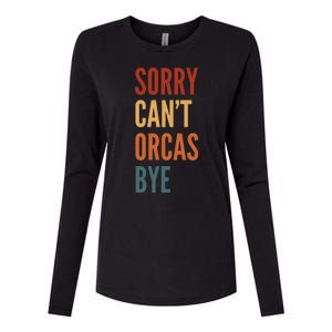 Funny Sorry CanT Orcas Bye Gift Womens Cotton Relaxed Long Sleeve T-Shirt