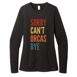 Funny Sorry CanT Orcas Bye Gift Womens CVC Long Sleeve Shirt