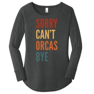 Funny Sorry CanT Orcas Bye Gift Women's Perfect Tri Tunic Long Sleeve Shirt