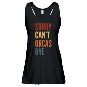 Funny Sorry CanT Orcas Bye Gift Ladies Essential Flowy Tank