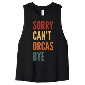 Funny Sorry CanT Orcas Bye Gift Women's Racerback Cropped Tank