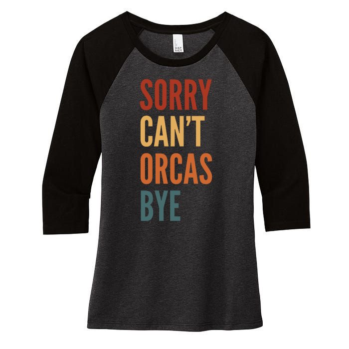 Funny Sorry CanT Orcas Bye Gift Women's Tri-Blend 3/4-Sleeve Raglan Shirt