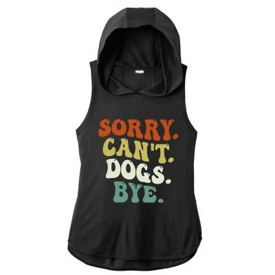 Funny Sorry Cant Dog Bye Groovy Style Ladies PosiCharge Tri-Blend Wicking Draft Hoodie Tank