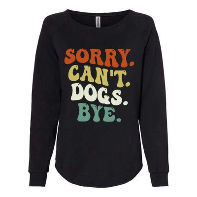 Funny Sorry Cant Dog Bye Groovy Style Womens California Wash Sweatshirt