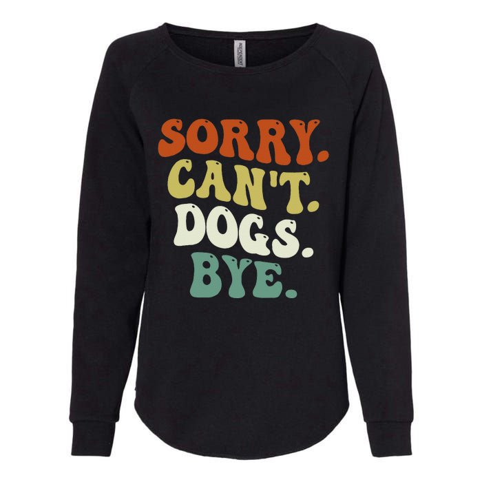 Funny Sorry Cant Dog Bye Groovy Style Womens California Wash Sweatshirt