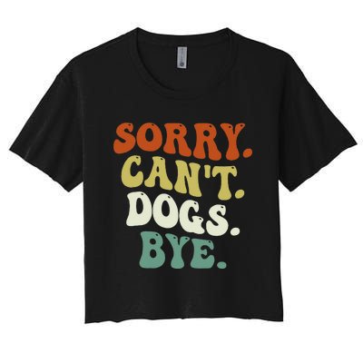 Funny Sorry Cant Dog Bye Groovy Style Women's Crop Top Tee