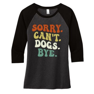 Funny Sorry Cant Dog Bye Groovy Style Women's Tri-Blend 3/4-Sleeve Raglan Shirt