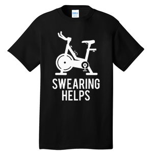 Funny Spin Class Swearing Helps Spinning Gift Gym Fitness Tall T-Shirt