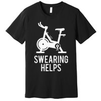 Funny Spin Class Swearing Helps Spinning Gift Gym Fitness Premium T-Shirt