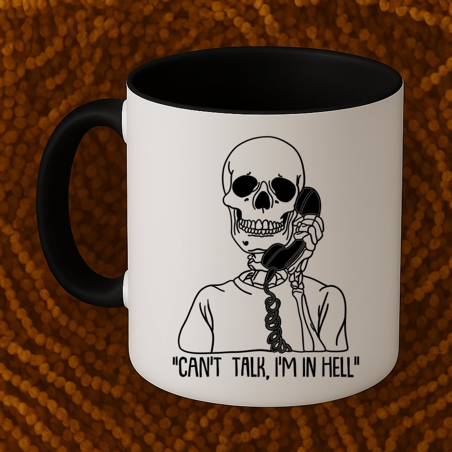 Funny Skeleton Cant Talk Im In Hell Mug