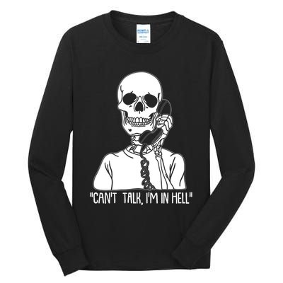 Funny Skeleton Cant Talk Im In Hell Tall Long Sleeve T-Shirt