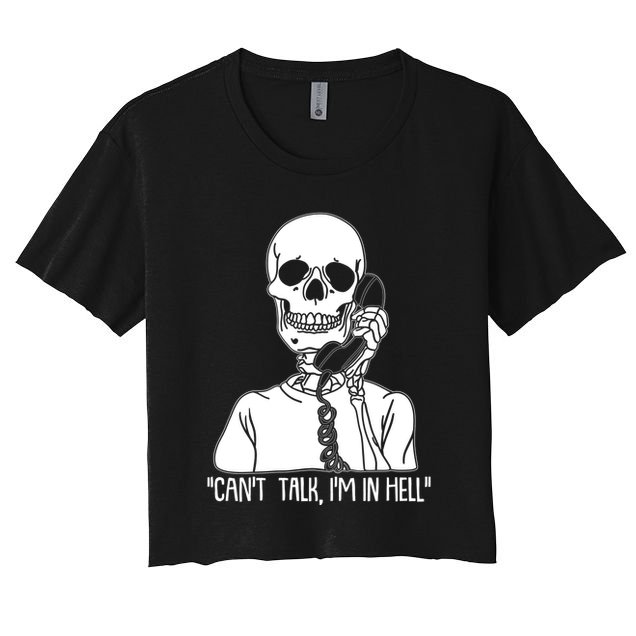 Funny Skeleton Cant Talk Im In Hell Crop Top