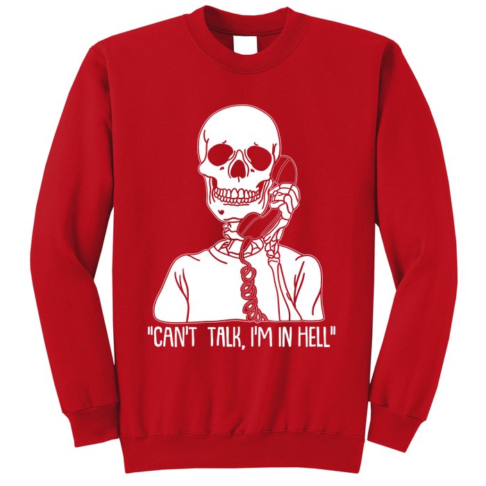 Funny Skeleton Cant Talk Im In Hell Sweatshirt