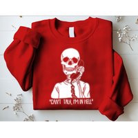 Funny Skeleton Cant Talk Im In Hell Sweatshirt
