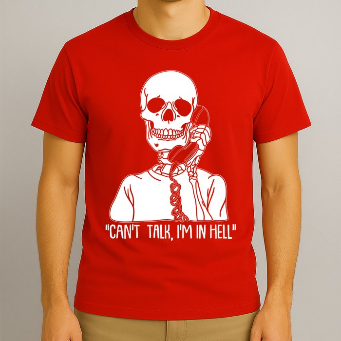 Funny Skeleton Cant Talk Im In Hell T-Shirt
