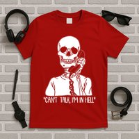 Funny Skeleton Cant Talk Im In Hell T-Shirt