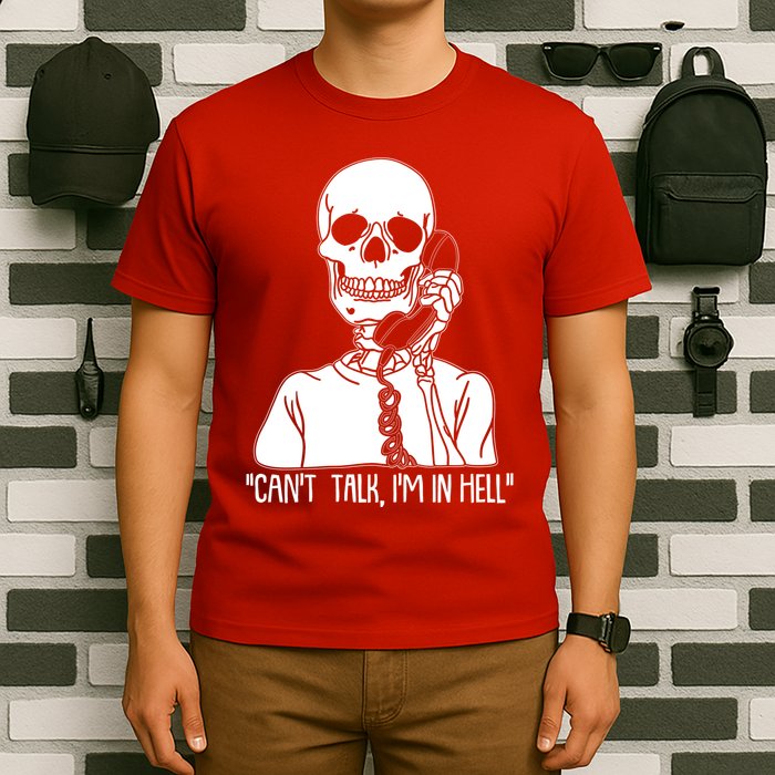 Funny Skeleton Cant Talk Im In Hell T-Shirt
