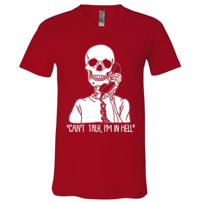 Funny Skeleton Cant Talk Im In Hell V-Neck T-Shirt