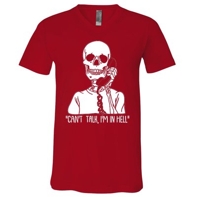 Funny Skeleton Cant Talk Im In Hell V-Neck T-Shirt