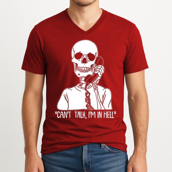 Funny Skeleton Cant Talk Im In Hell V-Neck T-Shirt