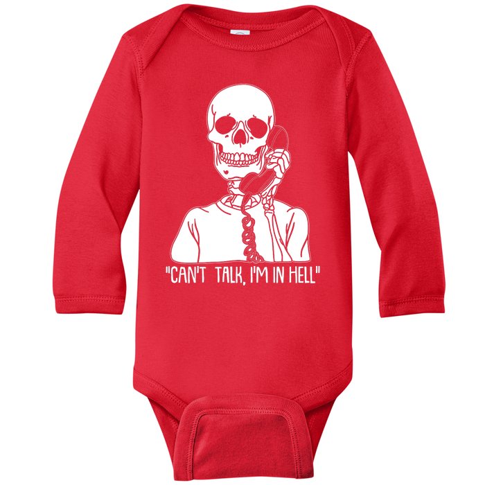 Funny Skeleton Cant Talk Im In Hell Baby Long Sleeve Bodysuit