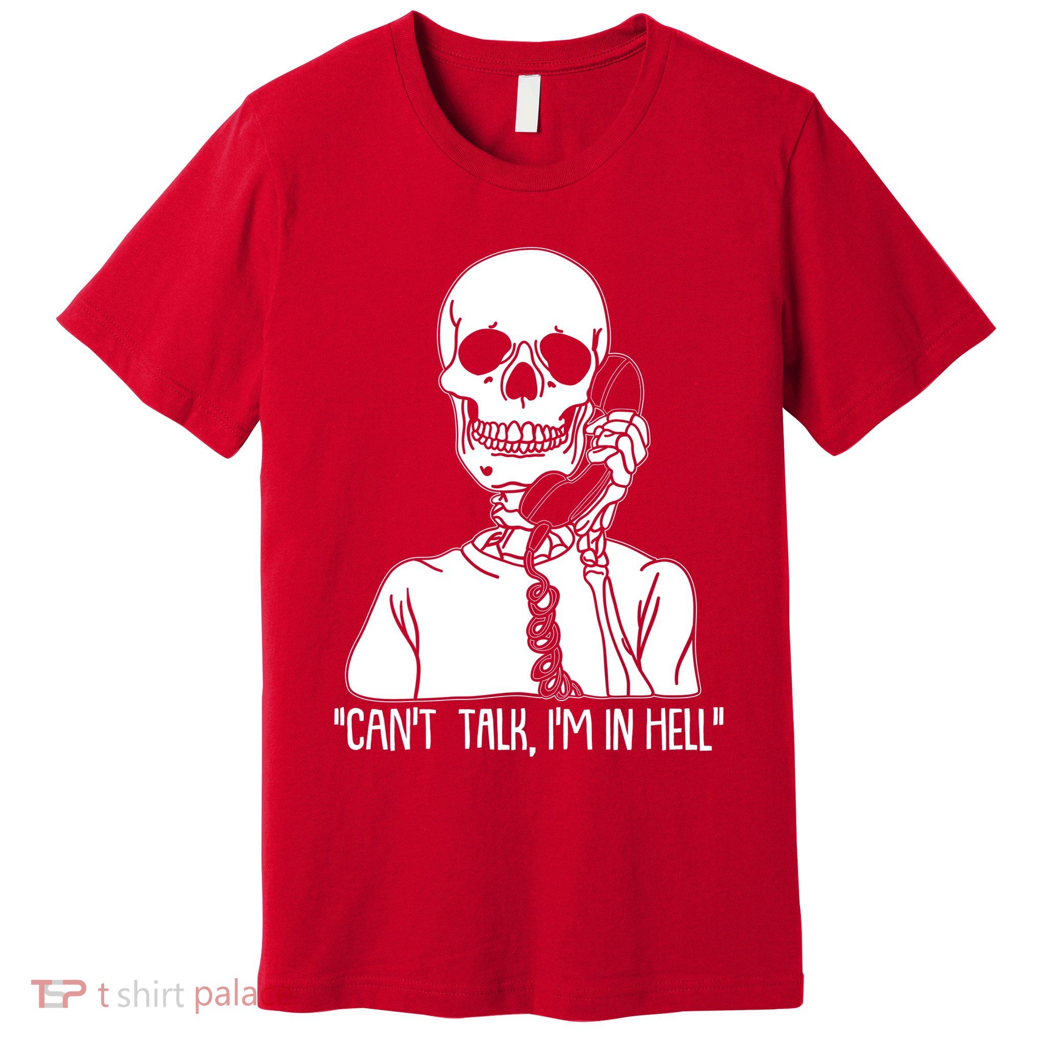 Funny Skeleton Cant Talk Im In Hell Premium T-Shirt