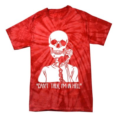 Funny Skeleton Cant Talk Im In Hell Tie-Dye T-Shirt