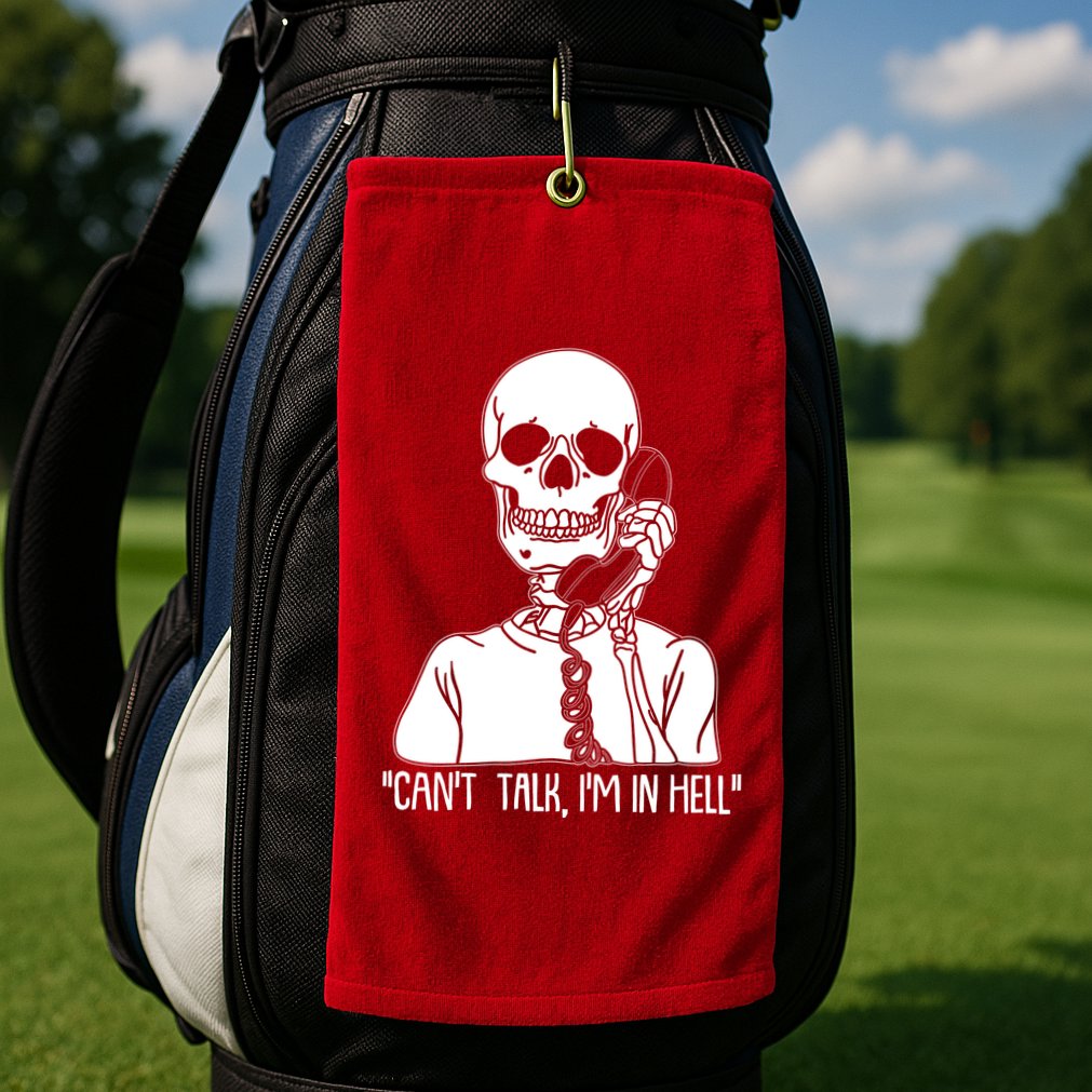 Funny Skeleton Cant Talk Im In Hell Golf Towel