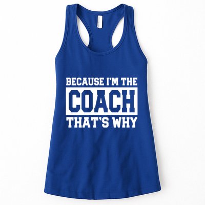 Funny Sports Coach Gift Because IM The Coach ThatS Why Womens Tank Top
