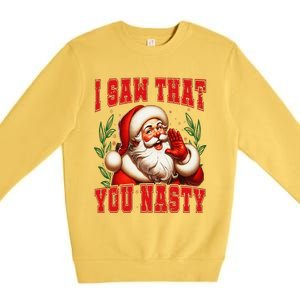 Funny Santa Claus I Saw That You Nasty Christmas Xmas Premium Crewneck Sweatshirt